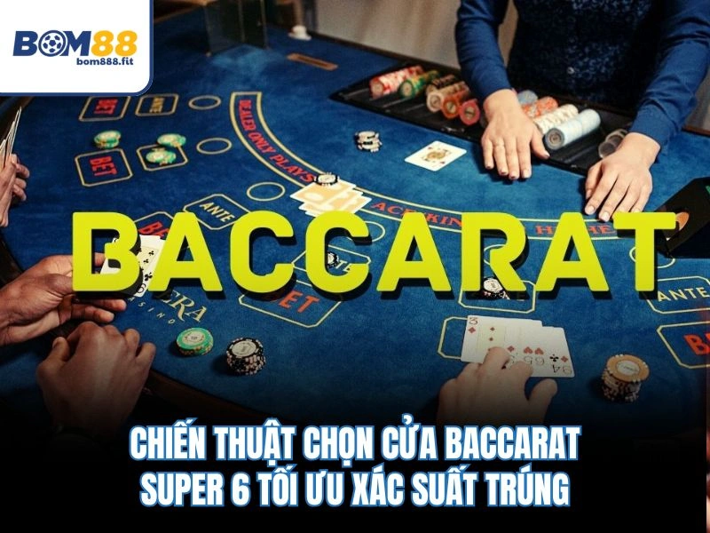 Baccarat Super 6 VIP – Tỷ Lệ Trả Thưởng 1 Ăn 12 Siêu Chất - spinluna88 Baccarat Super 6 VIP – Tỷ Lệ Trả Thưởng 1 Ăn 12 Siêu Chất - spinluna88