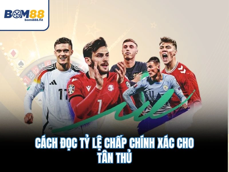 Kèo Châu Á – Cách Đọc Tỷ Lệ Chấp & Kinh Nghiệm Soi Kèo 2026 - spinluna88