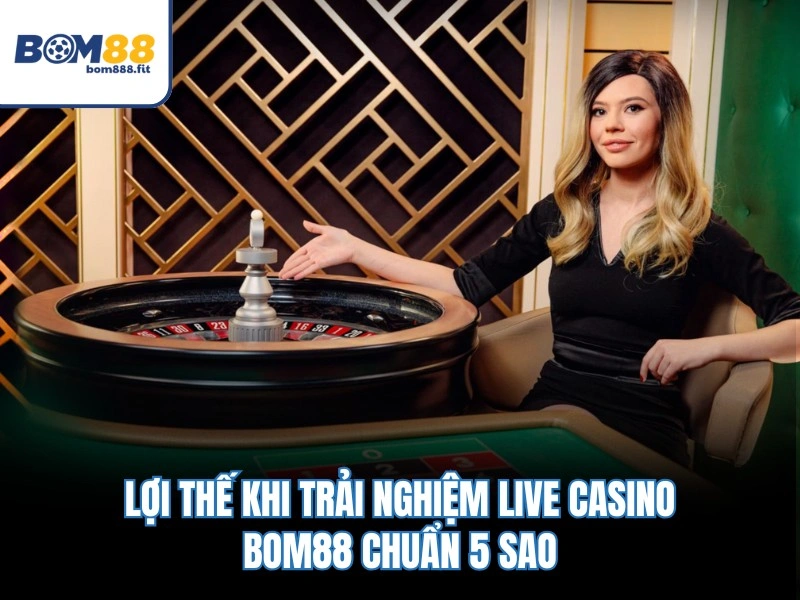Live Casino BOM88 – Sảnh Bài Trực Tuyến 4K Với Dealer Sexy - spinluna88