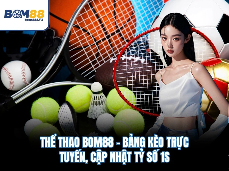Thể Thao BOM88 – Bảng Kèo Trực Tuyến, Cập Nhật Tỷ Số 1s - spinluna88 Thể Thao BOM88 – Bảng Kèo Trực Tuyến, Cập Nhật Tỷ Số 1s - spinluna88